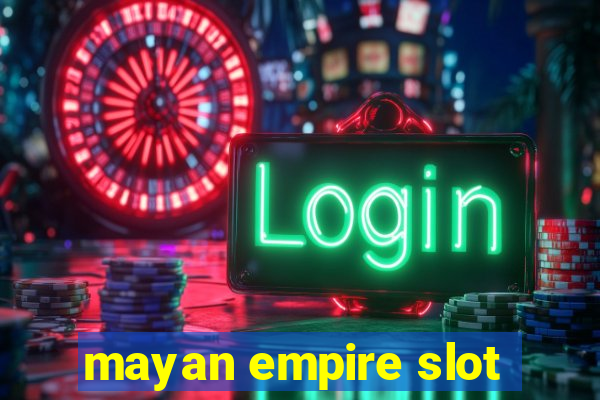 mayan empire slot